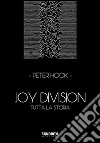 Joy Division. Tutta la storia libro
