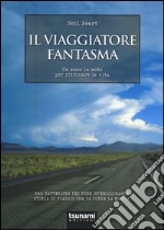 Il viaggiatore fantasma. Un anno in moto per ritrovare la vita