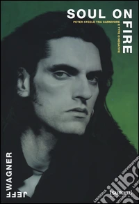 Soul on fire. Peter Steele tra Carnivore e Type O Negative