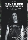 Dan Lilker. Metal veteran. Una vita tra Nuclear Assault, Brutal Truth, Anthrax, S.O.D. e molto altro... libro