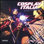 Cosplay Italia. Potere alla fantasia. Ediz. illustrata