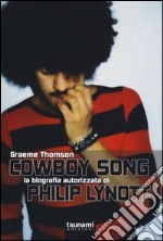 Cowboy Song. La biografia autorizzata di Phil Lynott libro