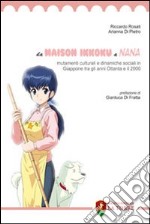 Da Maison Ikkoku a Nana. Mutamenti culturali e dinamiche sociali in Giappone tra gli anni Ottanta e il 2000 libro