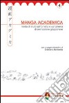 Manga Academica. Rivista di studi sul fumetto e sul cinema di animazione giapponese (2011). Vol. 4 libro