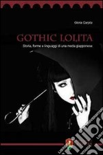 Gothic Lolita. Storia, forme e linguaggi di una moda giapponese libro