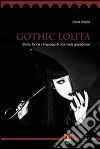 Gothic Lolita. Storia, forme e linguaggi di una moda giapponese libro