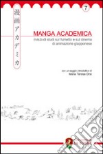 Manga Academica. Rivista di studi sul fumetto e sul cinema di animazione giapponese (2014). Vol. 7 libro