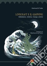 Lovecraft e il Giappone. Letteratura, cinema, manga, anime libro