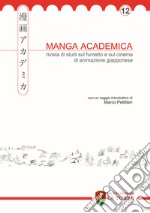 Manga academica. Rivista di studi sul fumetto e sul cinema di animazione giapponese (2019). Vol. 12 libro