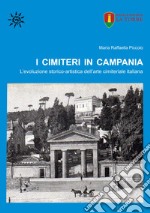 I cimiteri in Campania. L'evoluzione storico-artistica dell'arte cimiteriale italiana libro