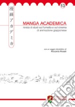 Manga Academica. Rivista di studi sul fumetto e sul cinema di animazione giapponese (2020). Vol. 13 libro