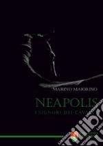 Neapolis. I signori dei cavalli libro