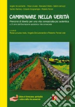 Camminare nella verità. Percorsi di libertà per una vita consacrata più autentica. A 25 anni dall'Esortazione apostolica «Vita consecrata» libro