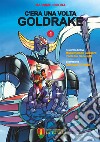 C'era una volta Goldrake. La vera storia del robot giapponese che ha rivoluzionato la TV e il mercato del giocattolo in Italia. Vol. 1 libro