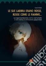 «Le sue labbra erano rosse, rosse come le fiamme...». La rappresentazione LGBTQ+ nel fumetto e nel cinema di animazione giapponese libro