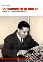 Vi racconto di Giulio. Dialogo oltre il tempo tra padre e figlia