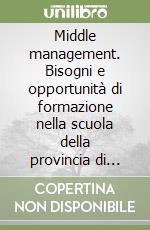 Middle management. Bisogni e opportunità di formazione nella scuola della provincia di Bolzano libro