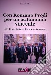 Con Romano Prodi per un'autonomia vincente-Mit Prodi Erfolge für die Autonomie libro