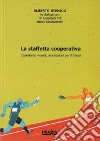 La staffetta cooperativa. Esperienze vissute, motivazioni per il futuro libro