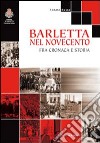 Barletta nel '900. Fra cronaca e storia libro