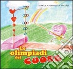 Le olimpiadi del cuore. Ediz. illustrata libro