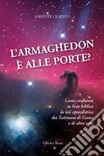 L'Armaghedon è alle porte? Come confutare su base biblica la tesi apocalittica dei Testimoni di Geova e di altre sette libro