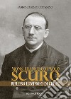 Mons. Francesco Paolo Scuro. Riflesso luminoso di Cristo libro