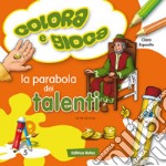 La parabola dei talenti. Colora e gioca libro