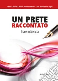 Un prete raccontato. Libro intervista libro