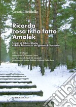 Ricorda cosa ti ha fatto Amalek. Storia di Jakov Gheler e della Resistenza del ghetto di Varsavia. Con CD-Audio libro