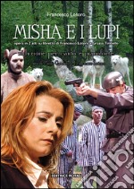 Misha e i lupi. Opera in due atti su libretto di Francesco Lotoro e Grazia Tiritiello. Riduzione per canto e pianoforte libro