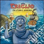 Eraclio. Fra storia e leggenda libro