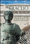 Eraclio. Imperatore d'Oriente e campione della fede. Argomentazioni sulla colossale statua di Barletta libro