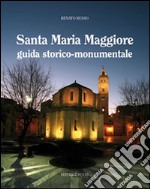 Santa Maria Maggiore. Guida storico-monumentale libro