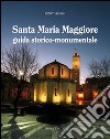 Santa Maria Maggiore. Guida storico-monumentale libro