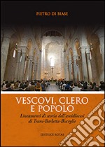 Vescovi, clero e popolo. Lineamenti di storia dell'arcidiocesi di Trani-Barletta-Bisceglie libro