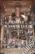 Devoti! ... W Santa Lucia. Storia di un cammino d'amore con la santa patrona libro