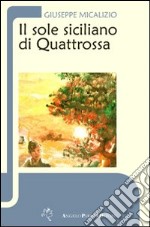 Il sole siciliano di Quattrossa libro