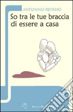 So tra le tue braccia di essere a casa libro