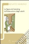 La figura del tutoring nell'educazione degli adulti libro