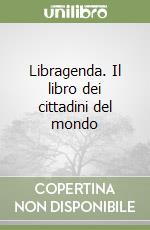 Libragenda. Il libro dei cittadini del mondo libro