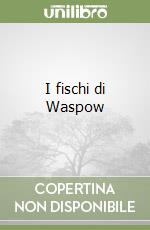 I fischi di Waspow libro