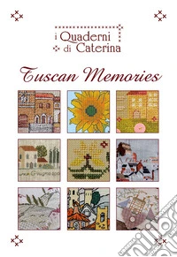 Tuscan memories. Ediz. illustrata