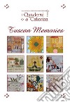 Tuscan memories. Ediz. illustrata libro