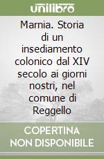 Marnia. Storia di un insediamento colonico dal XIV secolo ai giorni nostri, nel comune di Reggello libro