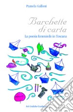 Barchette di carta. La poesia femminile in Toscana libro