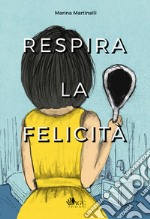 Respira la felicità libro