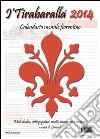 Tirabaralla 2014. Calendario mensile fiorentino (I') libro