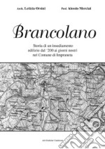 Brancolano. Storia di un insediamento edilizio dal 200 ai giorni nostri nel Comune di Impruneta