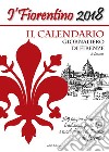 Il Fiorentino il calendario giornaliero di Firenze con modi di dire, detti popolari, ricette, ricorrenze, e curiosità libro